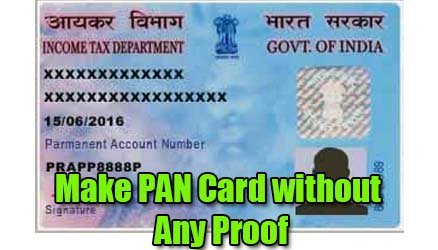 How to Make PAN Card without Any Proof