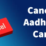 How to Cancel Aadhar Card