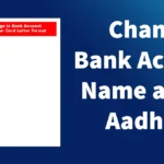 Change Bank Account Name as per Aadhaar Card